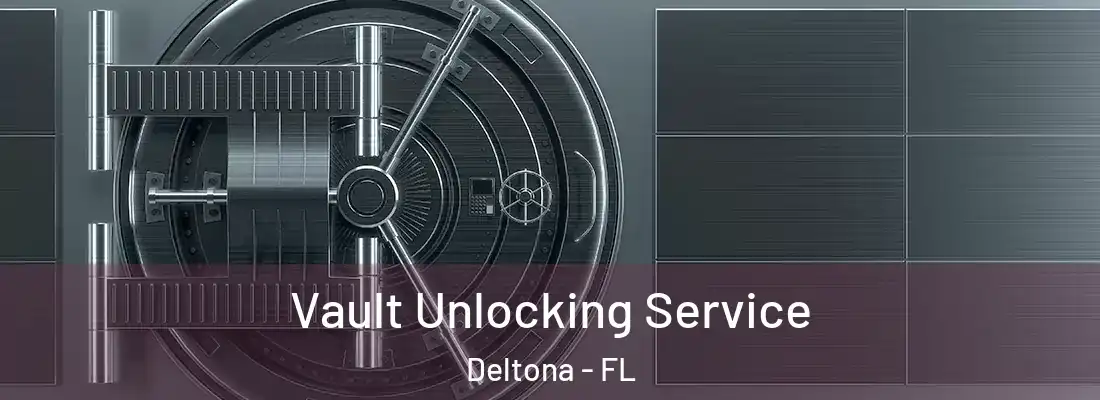  Vault Unlocking Service Deltona - FL